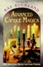 Advanced Candle Magick: More Spells & Rituals for Every Purpose