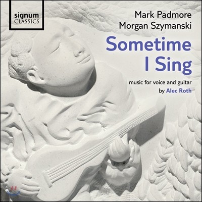 Mark Padmore 알리스 로트 작품집 (Alec Roth: Sometime I Sing) 마크 패드모어