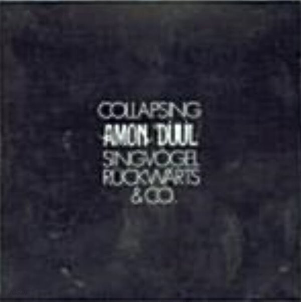 Amon Duul/Collapsing - Singvogel Ruckwarts &amp; Co