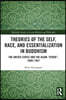 Theories of the Self, Race, and Essentialization in Buddhism
