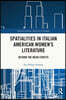 Spatialities in Italian American Women’s Literature