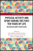 Physical Activity and Sport During the First Ten Years of Life