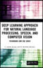 Deep Learning Approach for Natural Language Processing, Speech, and Computer Vision