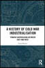 History of Cold War Industrialisation