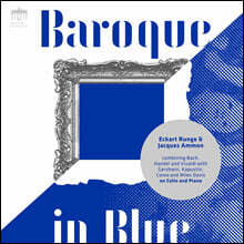 Eckart Runge / Jacques Ammon 바로크 인 블루 - 첼로와 피아노로 듣는 다양한 음악 (Baroque in Blue)