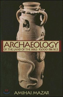 Archaeology of the Land of the Bible: 10,000-586 B.C.E.