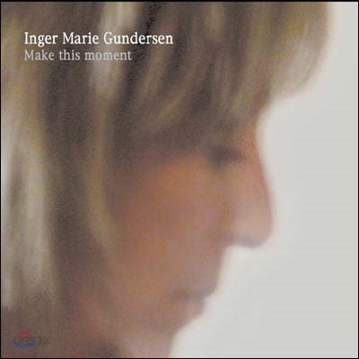 Inger Marie Gundersen (잉거 마리) - Make This Moment