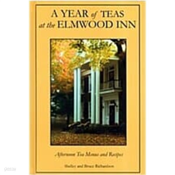 A Year of Teas at the Elmwood Inn: Twelve Months of Menus and Recipes (Hardcover) 