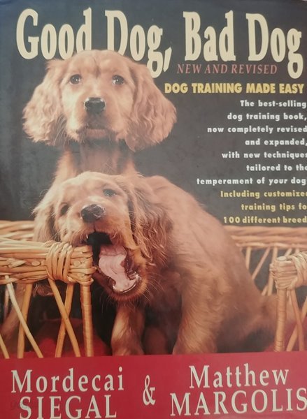 [9780805010947]Good Dog, Bad Dog, New and Revised: Dog Training Made Easy