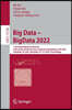 Big Data - Bigdata 2022: 11th International Conference, Held as Part of the Services Conference Federation, Scf 2022, Honolulu, Hi, Usa, Decemb