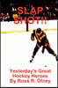 SLAP SHOT!! Yesterday's Great Hockey Heroes
