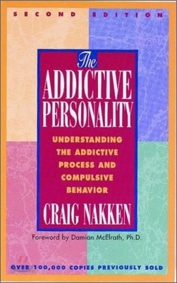 The Addictive Personality: Understanding the Addictive Process and Compulsive Behavior