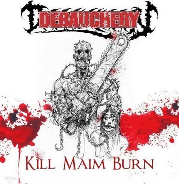 Debauchery  - Kill Maim Burn (독일발매)