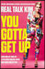 You Gotta Get Up: Grab Hold of Your Life After Being Knocked Down, Held Back, and Left Out