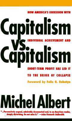 Capitalism vs. Capitalism: How America&#39;s Obsession with Individual Achievement and Short-Term Profit Has Led It to the Brink of Collapse