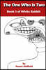 The One Who Is Two (Book 1 of White Rabbit)