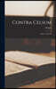 Contra Celsum: Libri I. Ii. Iii. Iv