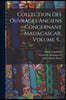 Collection Des Ouvrages Anciens Concernant Madagascar, Volume 5...