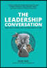 THE LEADERSHIP CONVERSATION - Make bold change, one conversation at a time