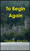 To Begin Again