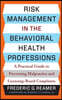 Risk Management in the Behavioral Health Professions: A Practical Guide to Preventing Malpractice and Licensing-Board Complaints