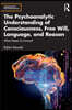 Psychoanalytic Understanding of Consciousness, Free Will, Language, and Reason