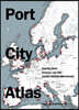 Port City Atlas: Mapping European Port City Territories: From Understanding to Design