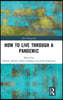 How to Live Through a Pandemic