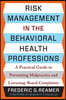 Risk Management in the Behavioral Health Professions: A Practical Guide to Preventing Malpractice and Licensing-Board Complaints