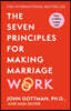 The Seven Principles For Making Marriage Work