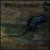 Wobbly Organ - Musique Concrete (LP)