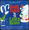 Santa Claus VS The Easter Bunny