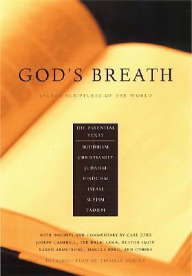 God&#39;s Breath: Sacred Scriptures of the World -- The Essential Texts of Buddhism, Christianity, Judaism, Islam, Hinduism, Suf