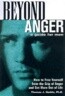Beyond Anger: A Guide for Men: How to Free Yourself from the Grip of Anger and Get More Out of Life