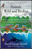 Sounds Wild and Broken: Sonic Marvels, Evolution's Creativity, and the Crisis of Sensory Extinction