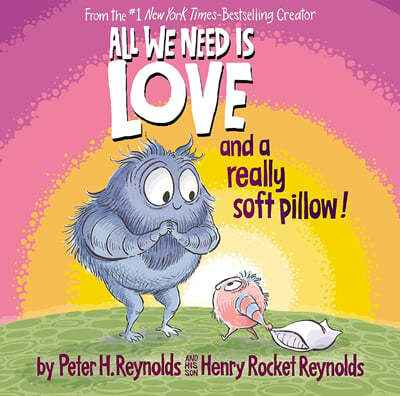 All We Need Is Love and a Really Soft Pillow!