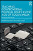 Teaching Controversial Political Issues in the Age of Social Media