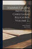 Ioannis Calvini Institutio Christianae Religionis, Volume 2...