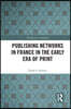 Publishing Networks in France in the Early Era of Print