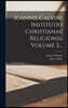 Ioannis Calvini Institutio Christianae Religionis, Volume 2...