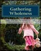 Gathering Wholeness: The Art of Identifying and Exploring Parts of Self
