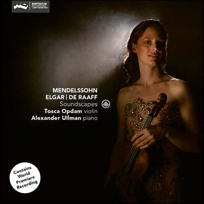 Tosca Opdam 엘가: 바이올린 소나타 / 멘델스존: 바이올린 소나타 F단조, '무언가' op.62 / 라프: 바이올린 소나타 2번 (Soundscapes)