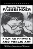 Understanding Rainer Werner Fassbinder: Film as Private and Public Art