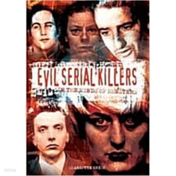 Evil Serial Killers : In The Minds of Monsters