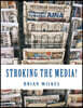 Stroking The Media!: The Anchorman's Guide to Publicity