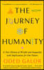 The Journey of Humanity: A New History of Wealth and Inequality with Implications for Our Future
