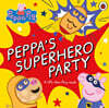 Peppa Pig: Peppa's Superhero Party