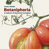Botaniphoria: A Cabinet of Botanical Curiosities