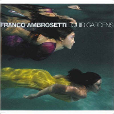 Franco Ambrosetti (프랑코 앰브로세티) - Liquid Gardens 
