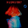 Fickle Friends - We Gonna Be Alright? (LP)